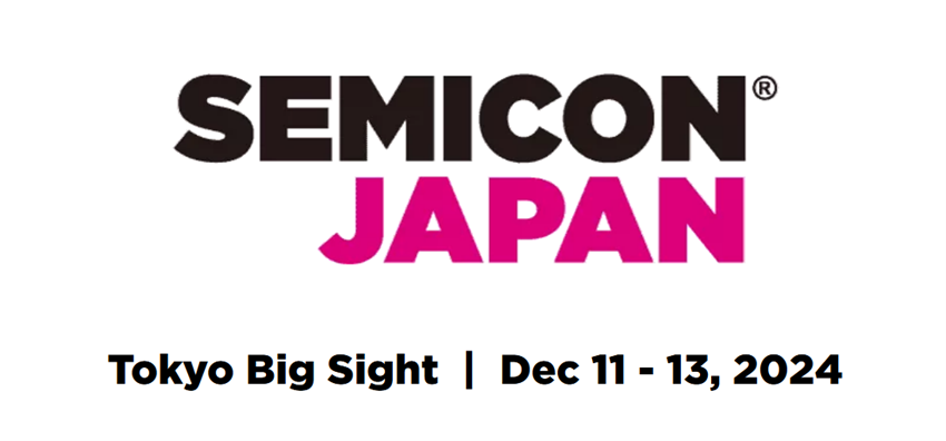 參加 SEMICON JAPAN 2024（2024 年 12月 11 日至 13 日）